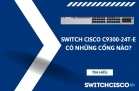 Switch Cisco C9300-24T-E có những cổng nào?